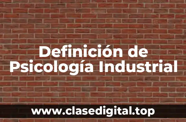 Definición de Psicología Industrial