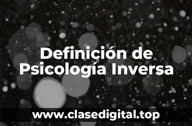 Definición de Psicología Inversa
