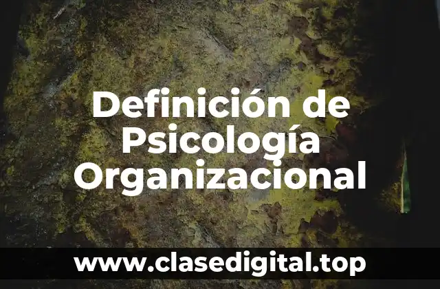 Definición de Psicología Organizacional