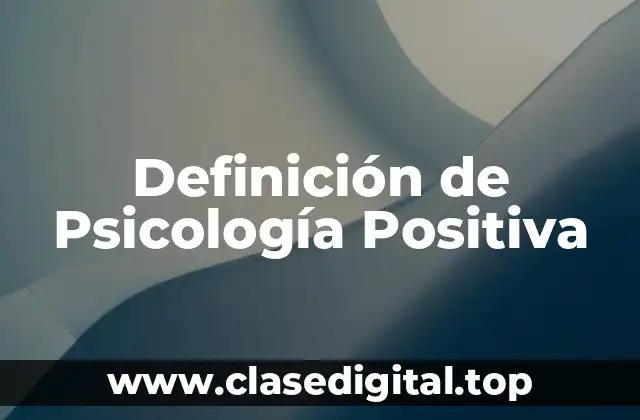 Definición de Psicología Positiva
