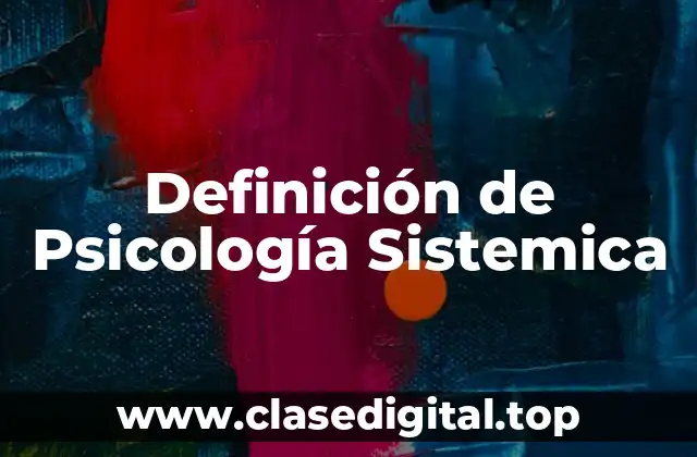 Definición de Psicología Sistemica