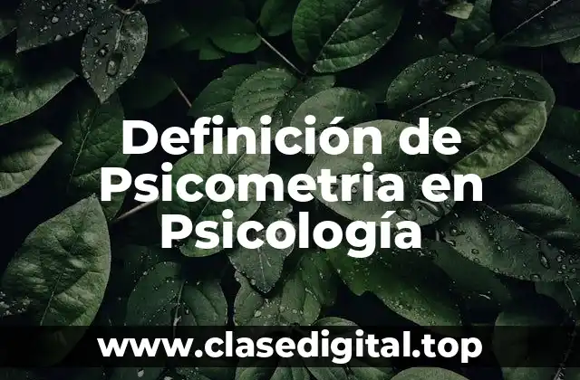 Definición de Psicometria en Psicología