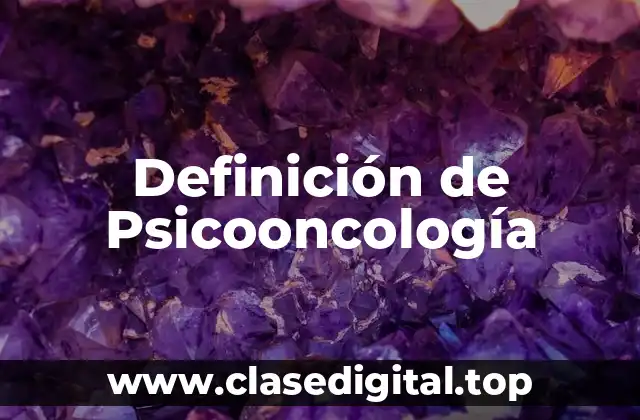 Definición de Psicooncología