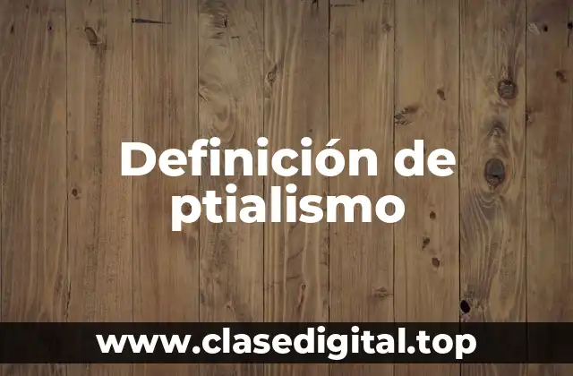 Definición técnica de ptialismo