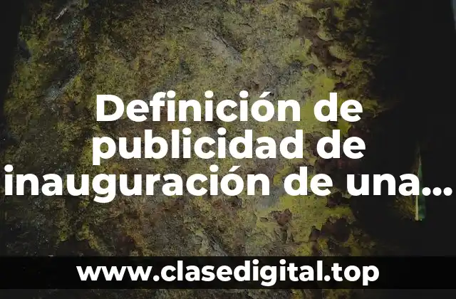 Definición de publicidad de inauguración de una caja de bateo