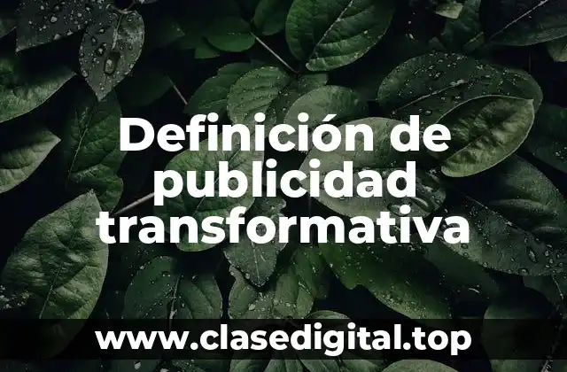 Definición de publicidad transformativa
