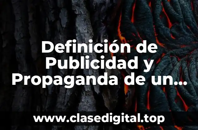 Definición de Publicidad y Propaganda de un Producto