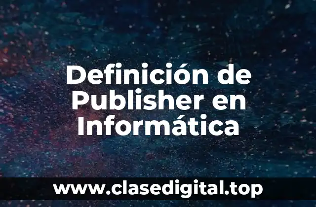 Definición de Publisher en Informática