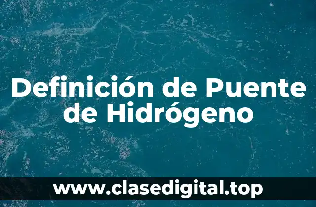 Definición técnica de Puente de Hidrógeno