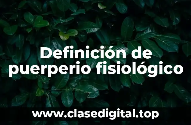 Definición de puerperio fisiológico