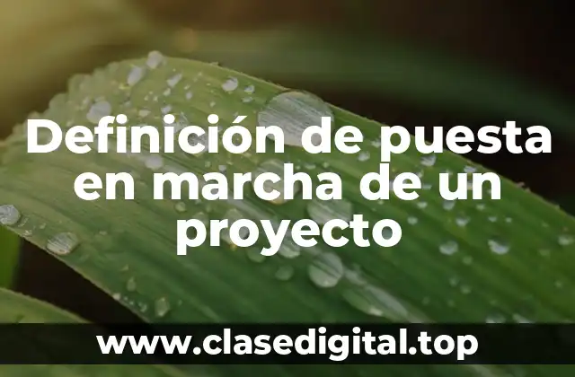 Definición de puesta en marcha de un proyecto