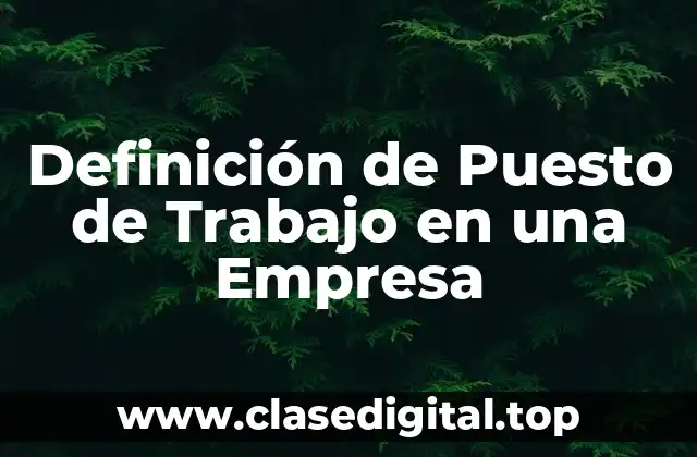 Definición de Puesto de Trabajo en una Empresa