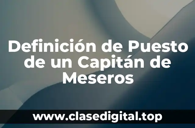 Definición de Puesto de un Capitán de Meseros
