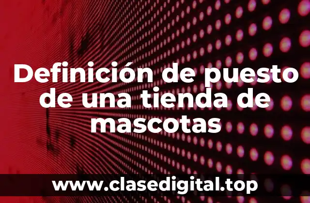 Definición de puesto de una tienda de mascotas