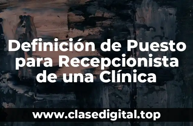 Definición de Puesto para Recepcionista de una Clínica