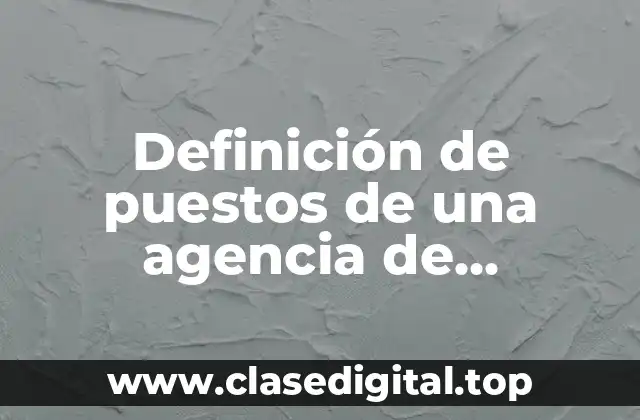 Definición de puestos de una agencia de mercadotecnia