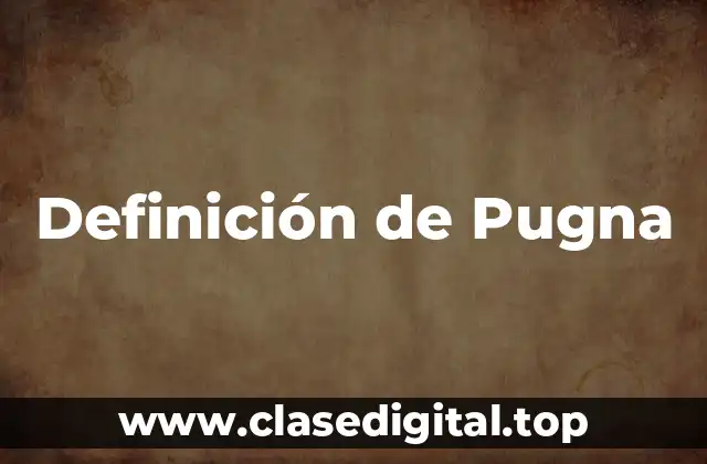 Definición de Pugna