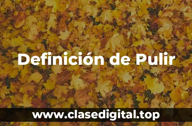 Definición de Pulir