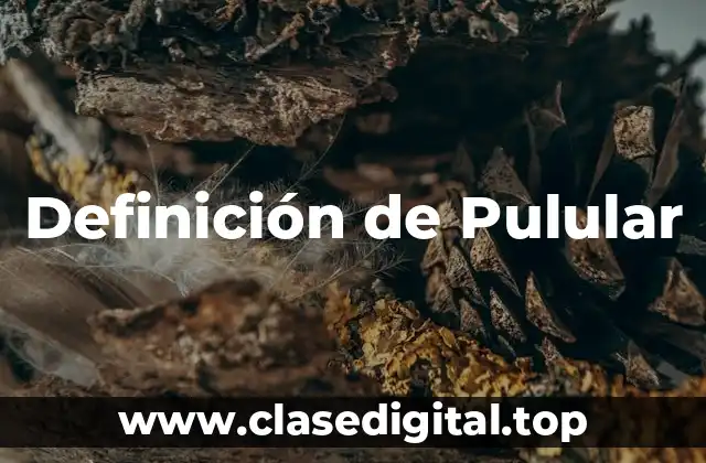 Definición de Pulular
