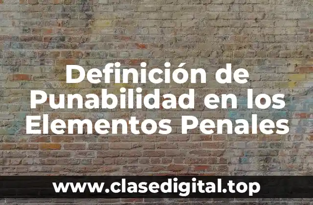 Definición de Punabilidad en los Elementos Penales