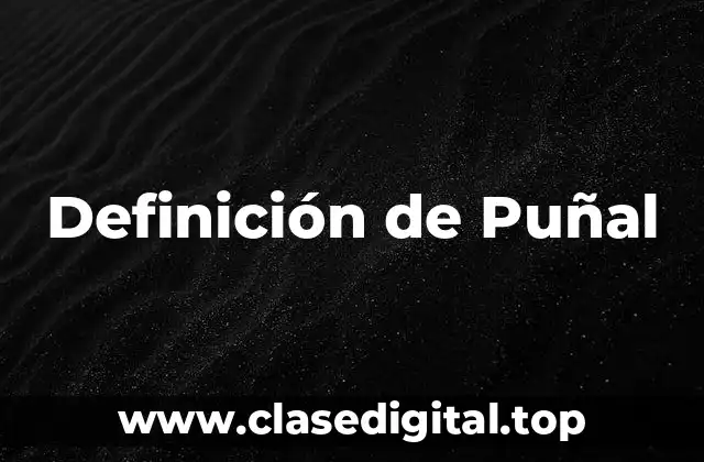Definición de Puñal