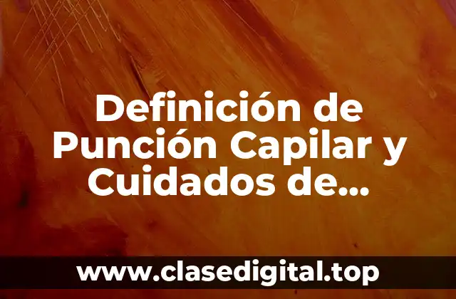 Definición Técnica de Punción Capilar