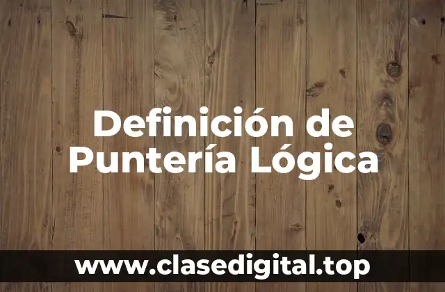 Definición de Puntería Lógica