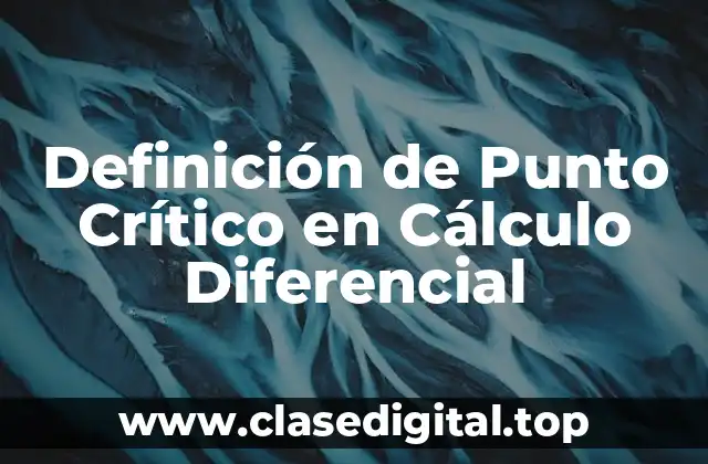 Definición de Punto Crítico en Cálculo Diferencial