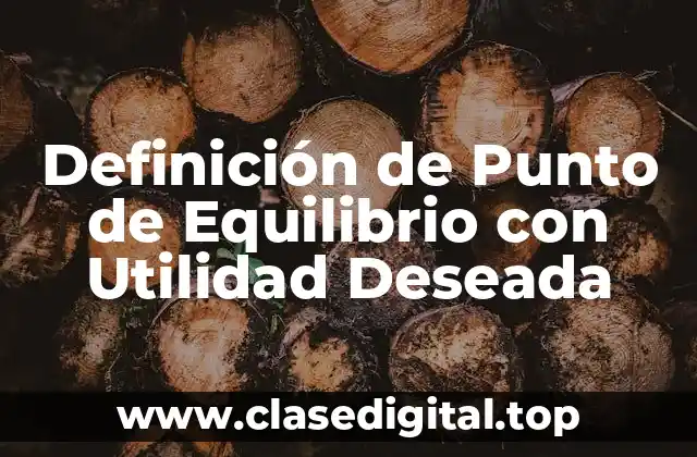 Definición de Punto de Equilibrio con Utilidad Deseada