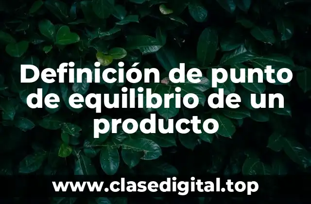 Definición de punto de equilibrio de un producto