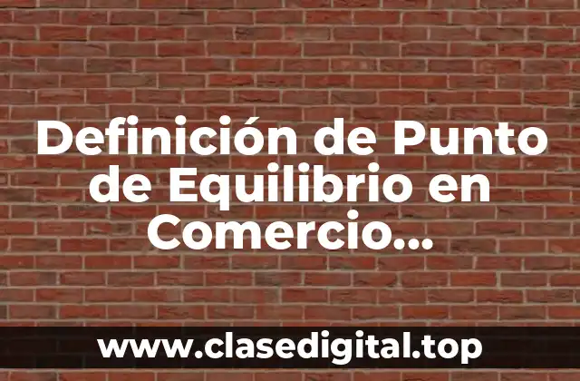 Definición de Punto de Equilibrio en Comercio Electrónico