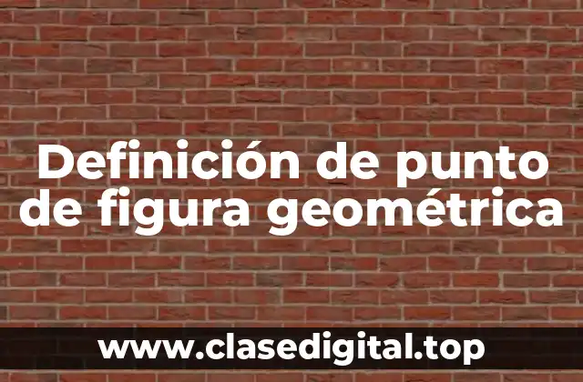 Definición de punto de figura geométrica