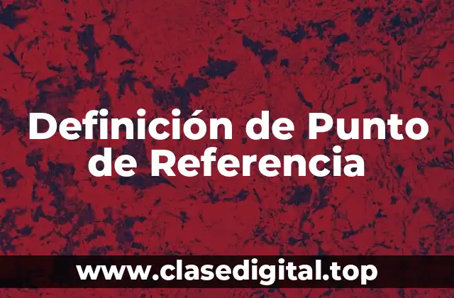 Definición técnica de Punto de Referencia