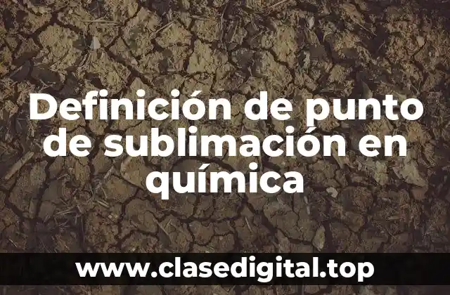 Definición de punto de sublimación en química