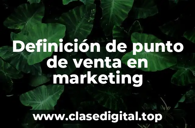 Definición de punto de venta en marketing