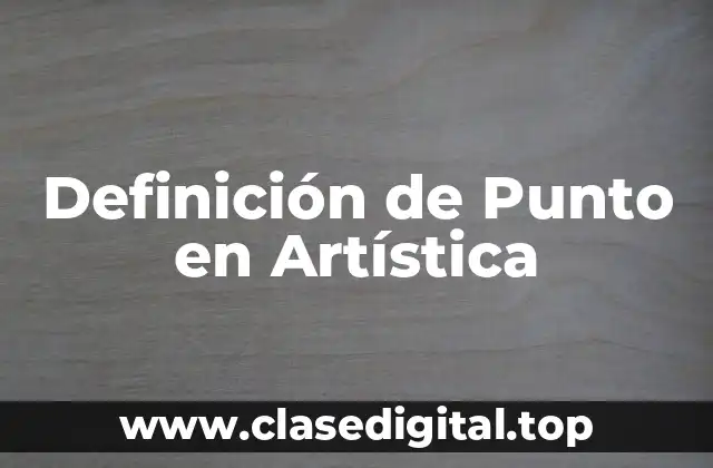 Definición de Punto en Artística
