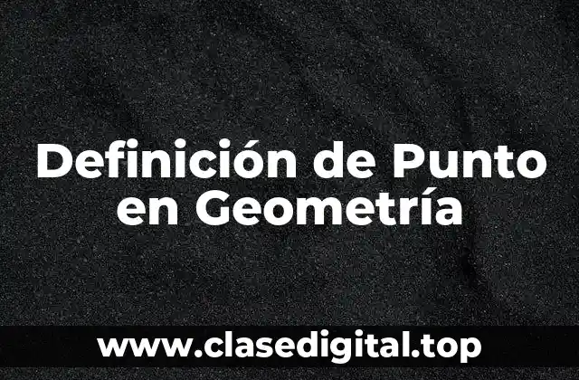 Definición de Punto en Geometría