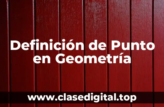 Definición técnica de Punto en Geometría
