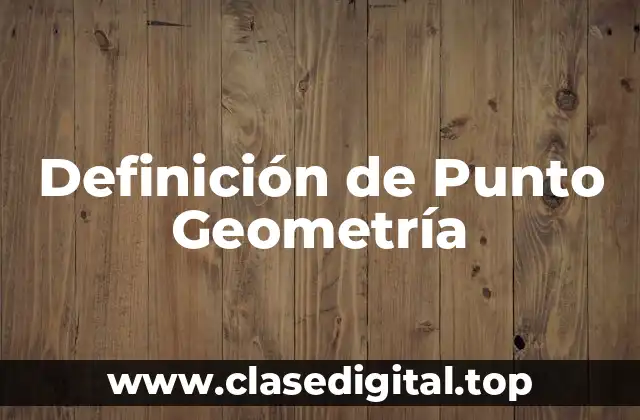 Definición técnica de Punto Geometría