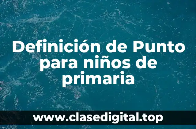 Definición de Punto para niños de primaria