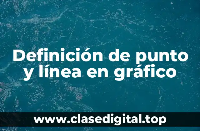 Definición de punto y línea en gráfico