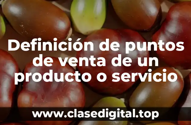 Definición de puntos de venta de un producto o servicio