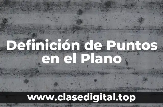 Definición de Puntos en el Plano