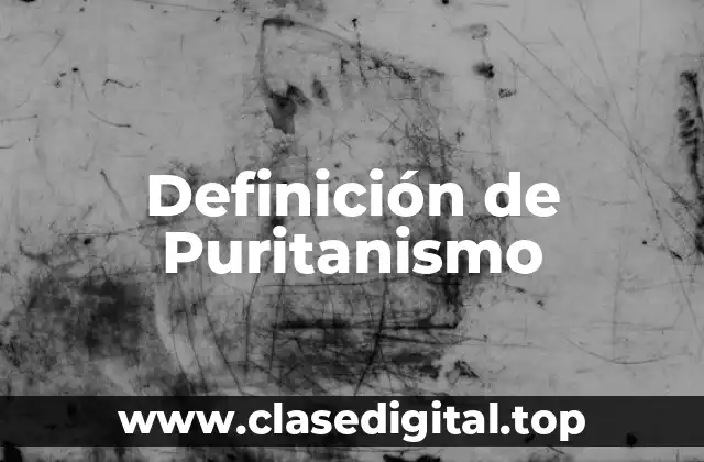 Definición de Puritanismo