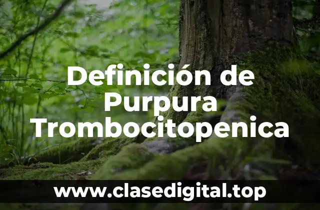 Definición técnica de Purpura Trombocitopenica