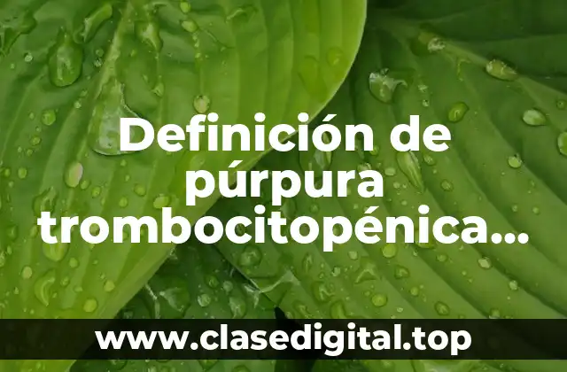 Definición de púrpura trombocitopénica idiopática