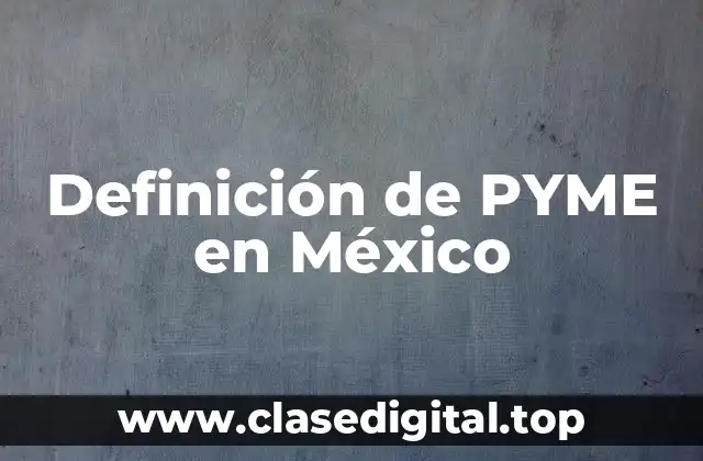 Definición de PYME en México
