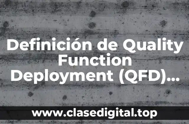 Ejemplos de Quality Function Deployment (QFD)