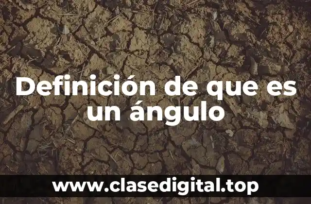 Definición técnica de ángulo