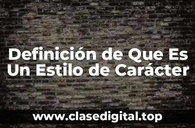 Definición de Que Es Un Estilo de Carácter